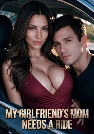 My Girlfriend's Mom Needs A Ride